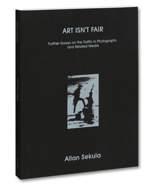 Cover of Allan Sekula, Art Isn't Fair